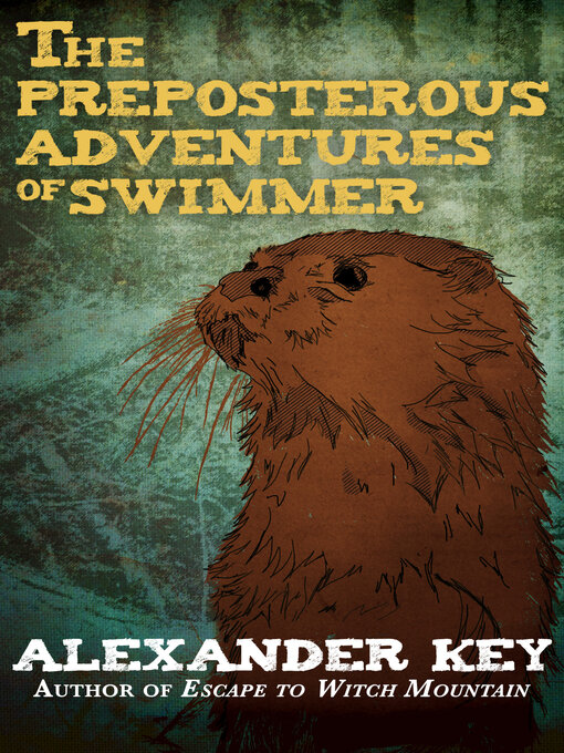 Title details for The Preposterous Adventures of Swimmer by Alexander Key - Available